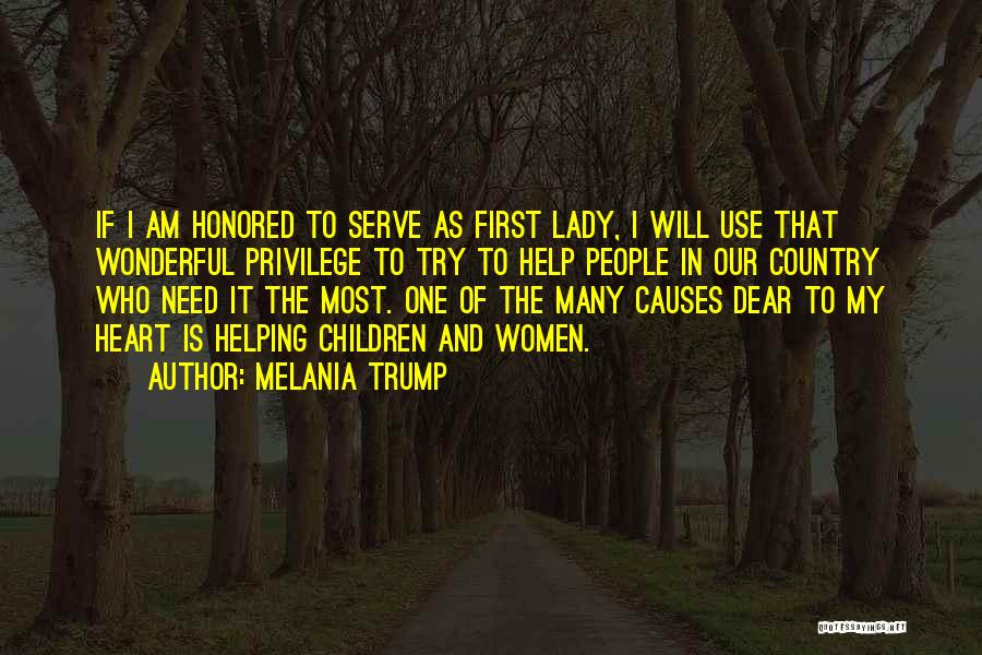 Melania Trump Quotes: If I Am Honored To Serve As First Lady, I Will Use That Wonderful Privilege To Try To Help People