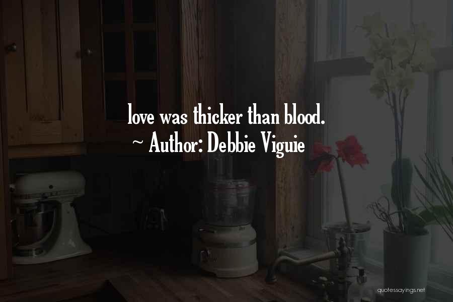 Debbie Viguie Quotes: Love Was Thicker Than Blood.