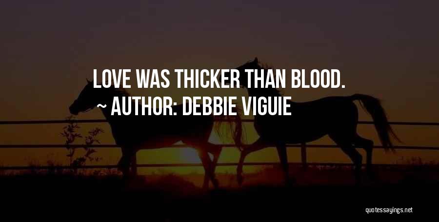 Debbie Viguie Quotes: Love Was Thicker Than Blood.