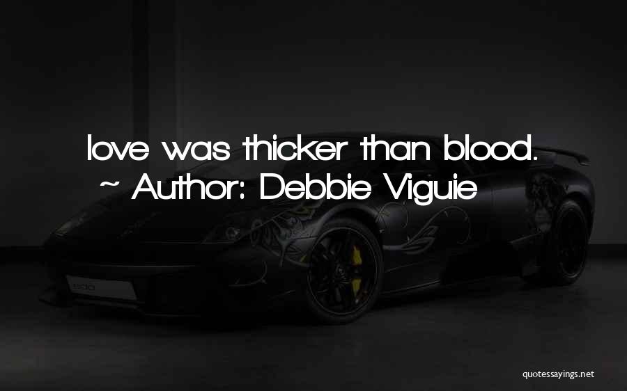 Debbie Viguie Quotes: Love Was Thicker Than Blood.