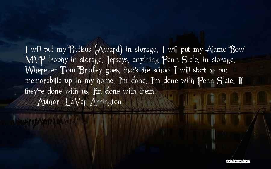 LaVar Arrington Quotes: I Will Put My Butkus (award) In Storage. I Will Put My Alamo Bowl Mvp Trophy In Storage. Jerseys, Anything