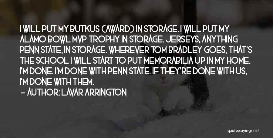 LaVar Arrington Quotes: I Will Put My Butkus (award) In Storage. I Will Put My Alamo Bowl Mvp Trophy In Storage. Jerseys, Anything