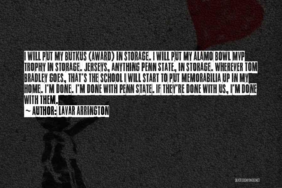 LaVar Arrington Quotes: I Will Put My Butkus (award) In Storage. I Will Put My Alamo Bowl Mvp Trophy In Storage. Jerseys, Anything