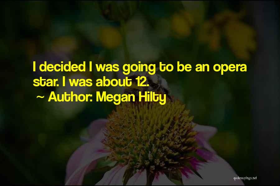 Megan Hilty Quotes: I Decided I Was Going To Be An Opera Star. I Was About 12.
