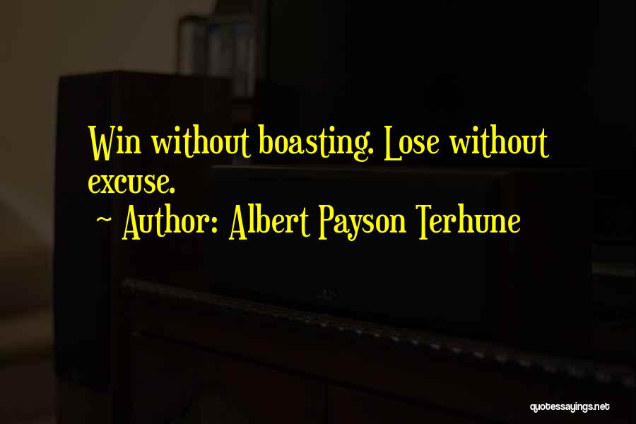 Albert Payson Terhune Quotes: Win Without Boasting. Lose Without Excuse.
