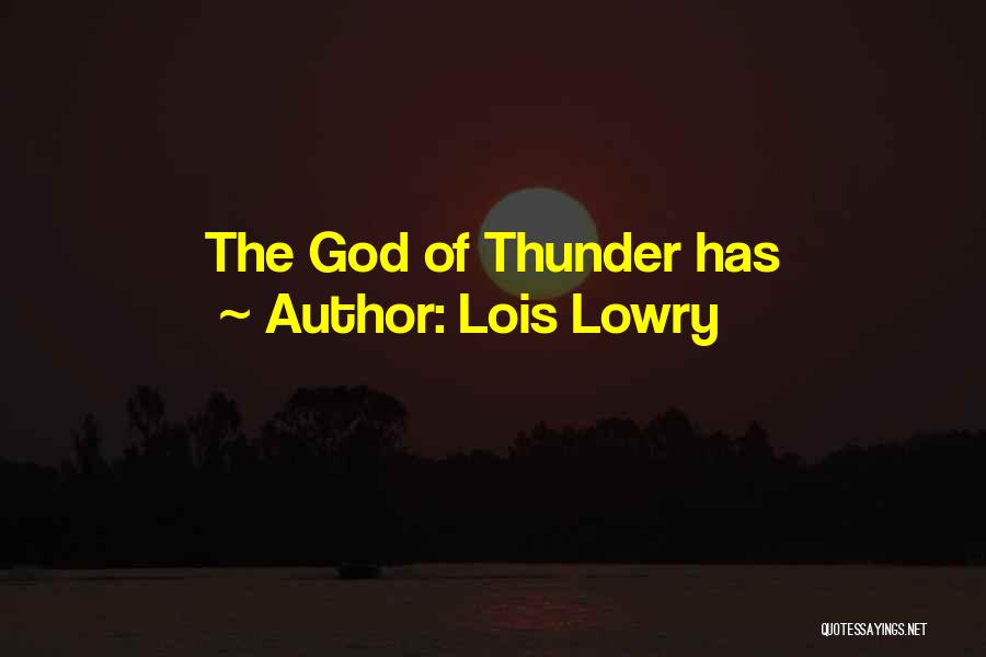Lois Lowry Quotes: The God Of Thunder Has