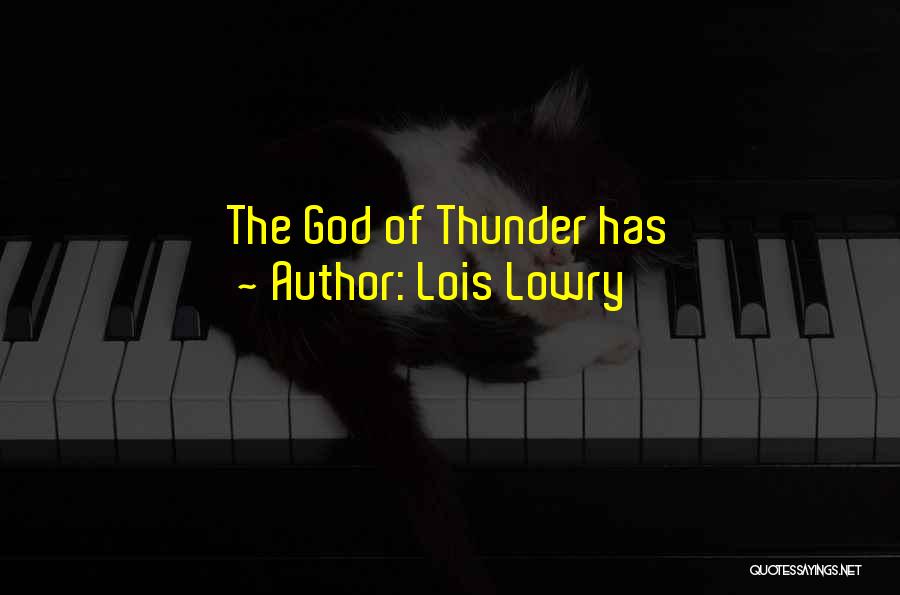 Lois Lowry Quotes: The God Of Thunder Has