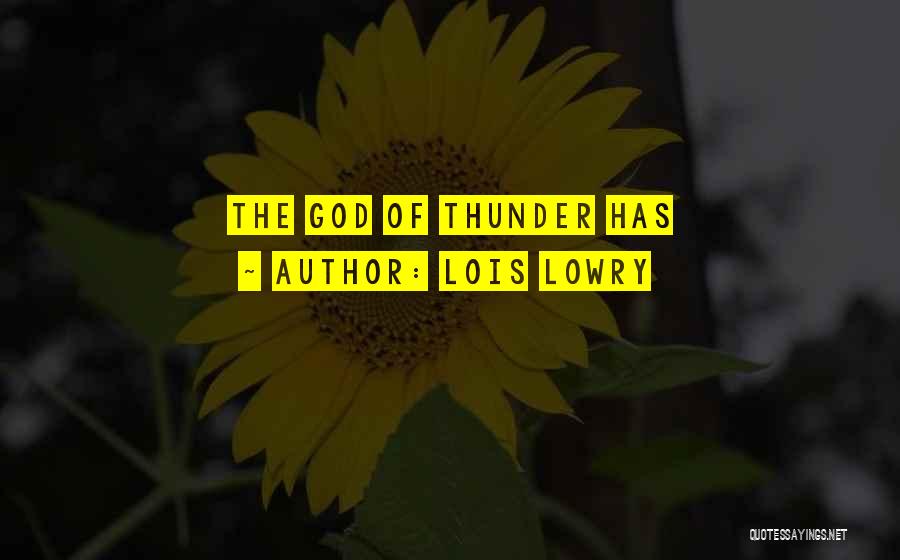 Lois Lowry Quotes: The God Of Thunder Has