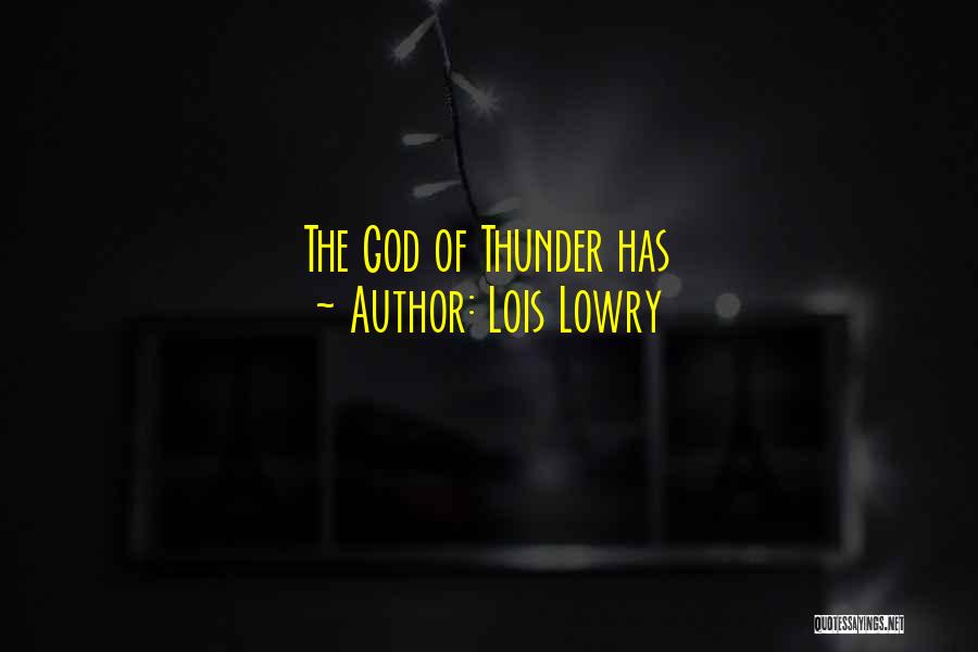 Lois Lowry Quotes: The God Of Thunder Has