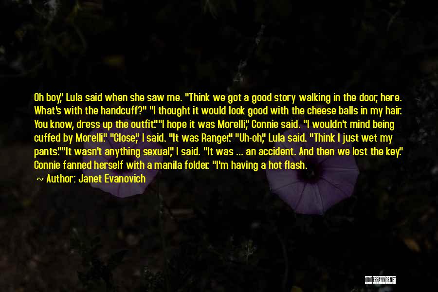 Janet Evanovich Quotes: Oh Boy, Lula Said When She Saw Me. Think We Got A Good Story Walking In The Door, Here. What's