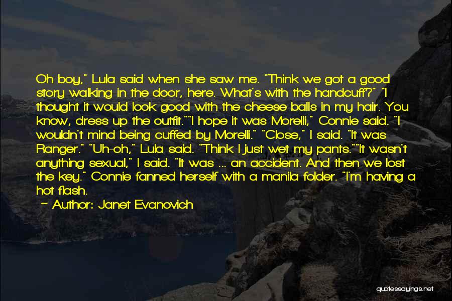 Janet Evanovich Quotes: Oh Boy, Lula Said When She Saw Me. Think We Got A Good Story Walking In The Door, Here. What's