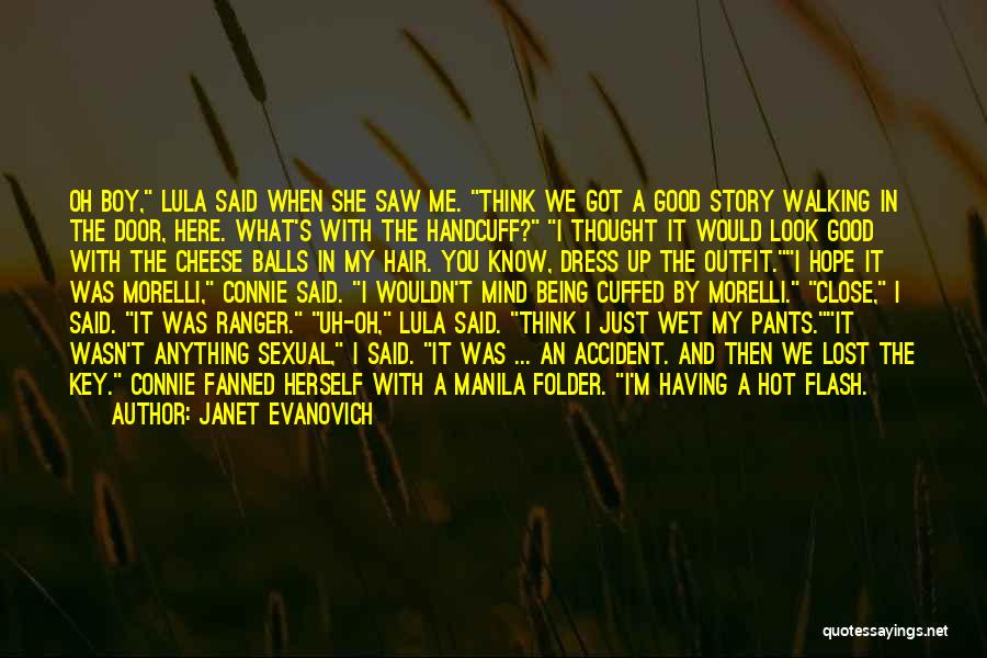 Janet Evanovich Quotes: Oh Boy, Lula Said When She Saw Me. Think We Got A Good Story Walking In The Door, Here. What's