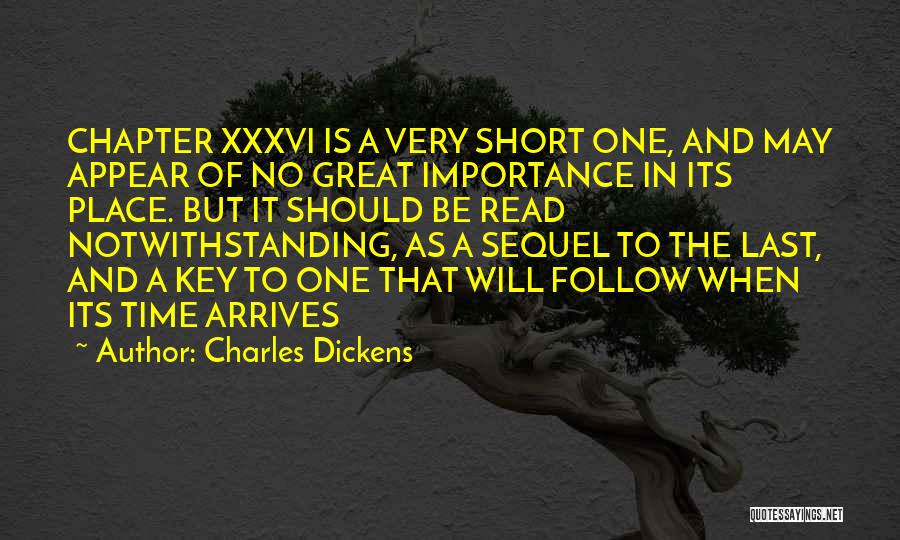 Charles Dickens Quotes: Chapter Xxxvi Is A Very Short One, And May Appear Of No Great Importance In Its Place. But It Should