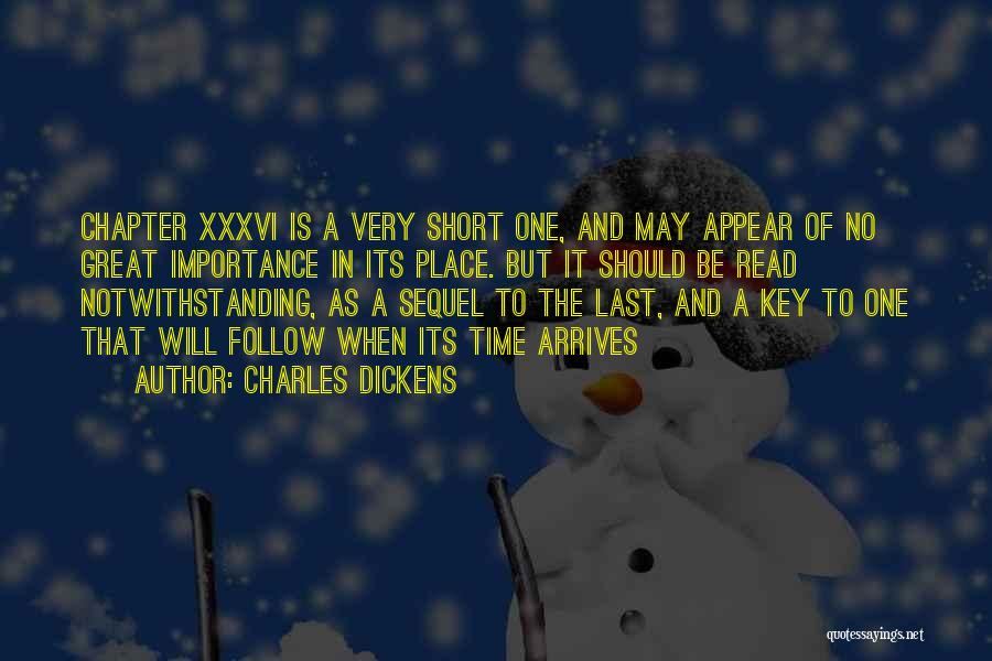 Charles Dickens Quotes: Chapter Xxxvi Is A Very Short One, And May Appear Of No Great Importance In Its Place. But It Should