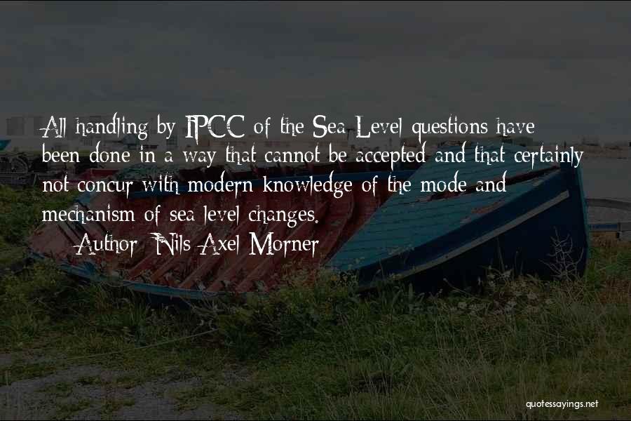 Nils-Axel Morner Quotes: All Handling By Ipcc Of The Sea Level Questions Have Been Done In A Way That Cannot Be Accepted And