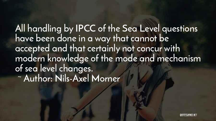 Nils-Axel Morner Quotes: All Handling By Ipcc Of The Sea Level Questions Have Been Done In A Way That Cannot Be Accepted And