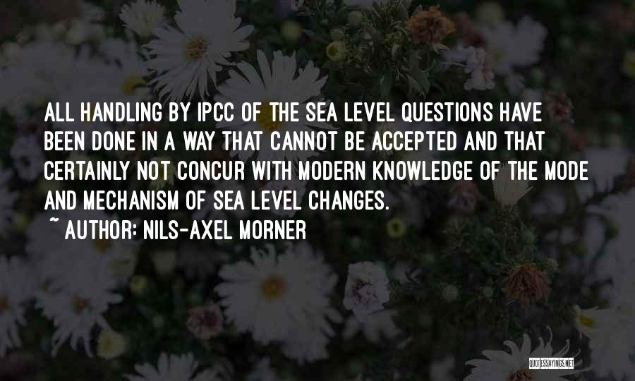 Nils-Axel Morner Quotes: All Handling By Ipcc Of The Sea Level Questions Have Been Done In A Way That Cannot Be Accepted And