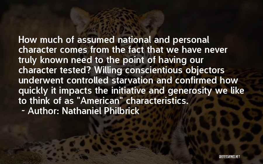 Nathaniel Philbrick Quotes: How Much Of Assumed National And Personal Character Comes From The Fact That We Have Never Truly Known Need To