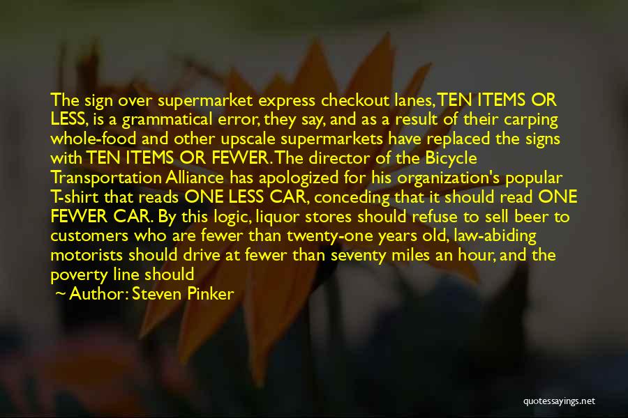 Steven Pinker Quotes: The Sign Over Supermarket Express Checkout Lanes, Ten Items Or Less, Is A Grammatical Error, They Say, And As A