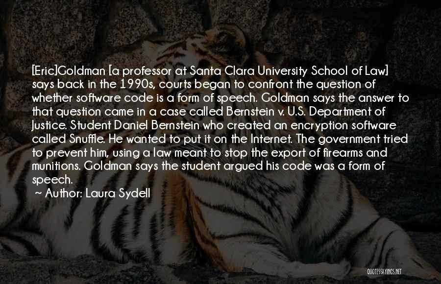 Laura Sydell Quotes: [eric]goldman [a Professor At Santa Clara University School Of Law] Says Back In The 1990s, Courts Began To Confront The