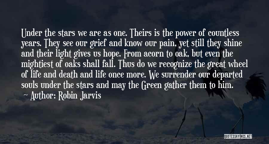 Robin Jarvis Quotes: Under The Stars We Are As One. Theirs Is The Power Of Countless Years. They See Our Grief And Know