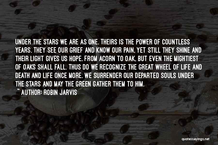 Robin Jarvis Quotes: Under The Stars We Are As One. Theirs Is The Power Of Countless Years. They See Our Grief And Know