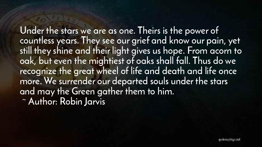 Robin Jarvis Quotes: Under The Stars We Are As One. Theirs Is The Power Of Countless Years. They See Our Grief And Know