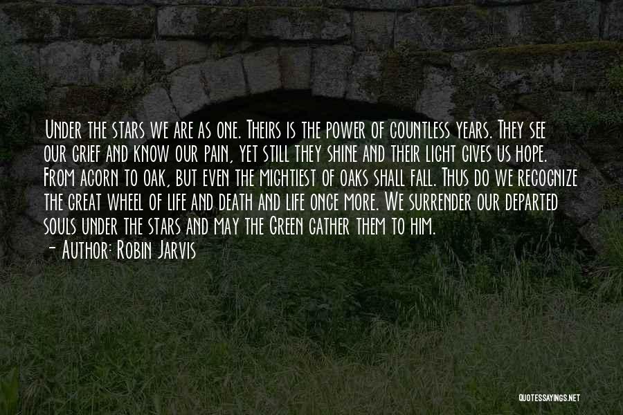 Robin Jarvis Quotes: Under The Stars We Are As One. Theirs Is The Power Of Countless Years. They See Our Grief And Know