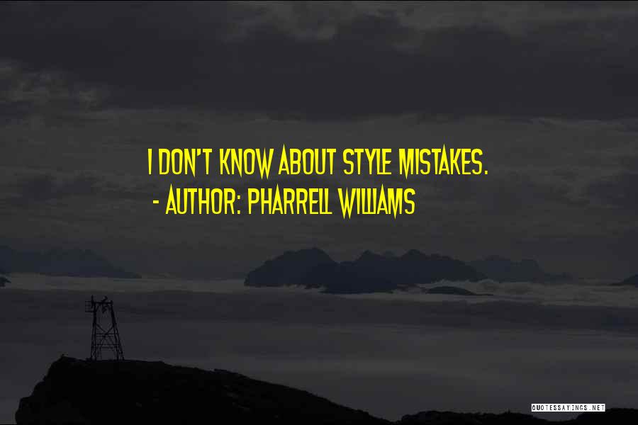 Pharrell Williams Quotes: I Don't Know About Style Mistakes.