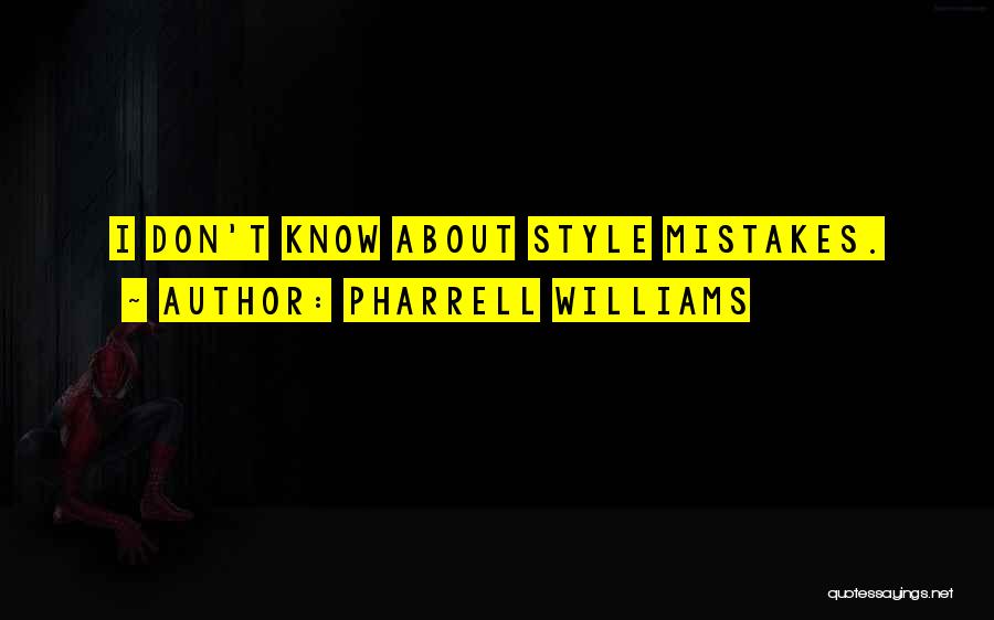 Pharrell Williams Quotes: I Don't Know About Style Mistakes.