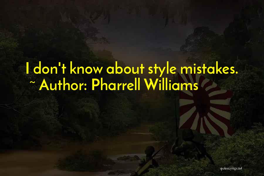 Pharrell Williams Quotes: I Don't Know About Style Mistakes.