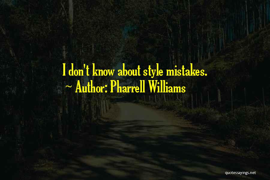 Pharrell Williams Quotes: I Don't Know About Style Mistakes.