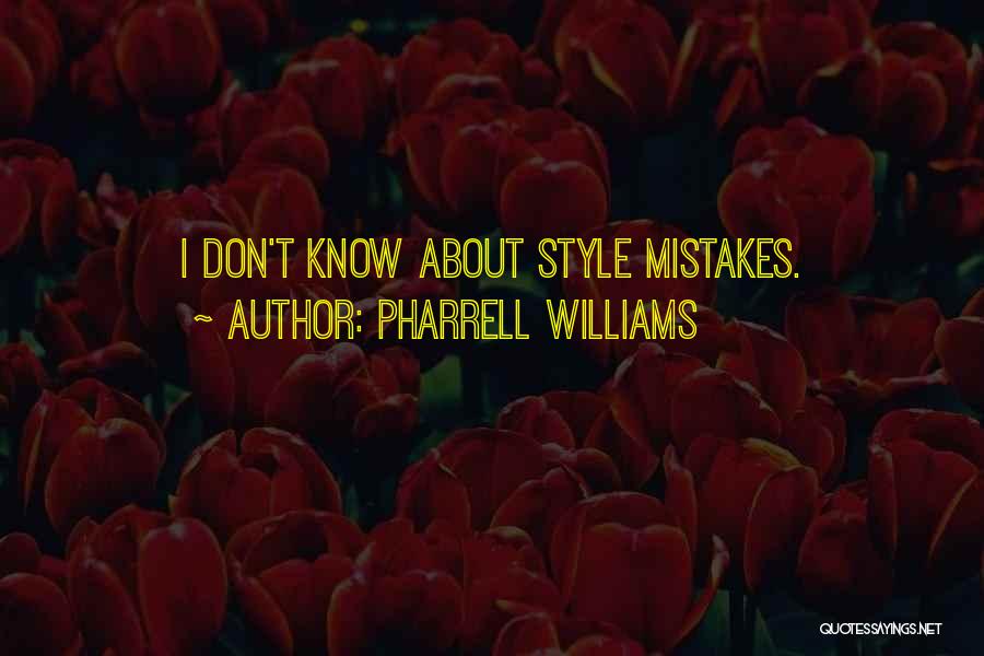 Pharrell Williams Quotes: I Don't Know About Style Mistakes.