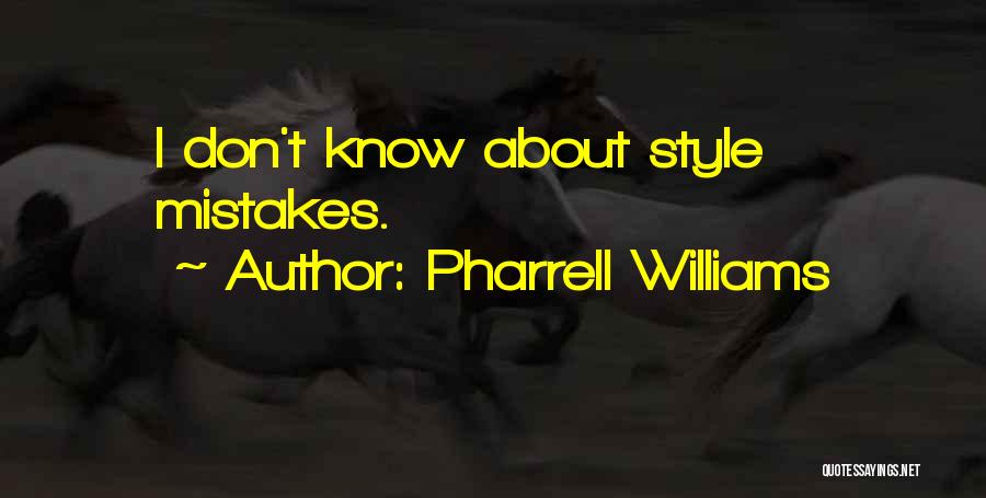 Pharrell Williams Quotes: I Don't Know About Style Mistakes.