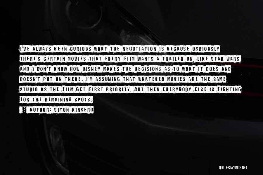 Simon Kinberg Quotes: I've Always Been Curious What The Negotiation Is Because Obviously There's Certain Movies That Every Film Wants A Trailer On,