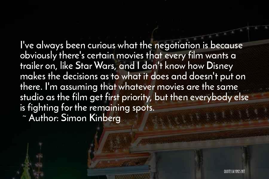 Simon Kinberg Quotes: I've Always Been Curious What The Negotiation Is Because Obviously There's Certain Movies That Every Film Wants A Trailer On,