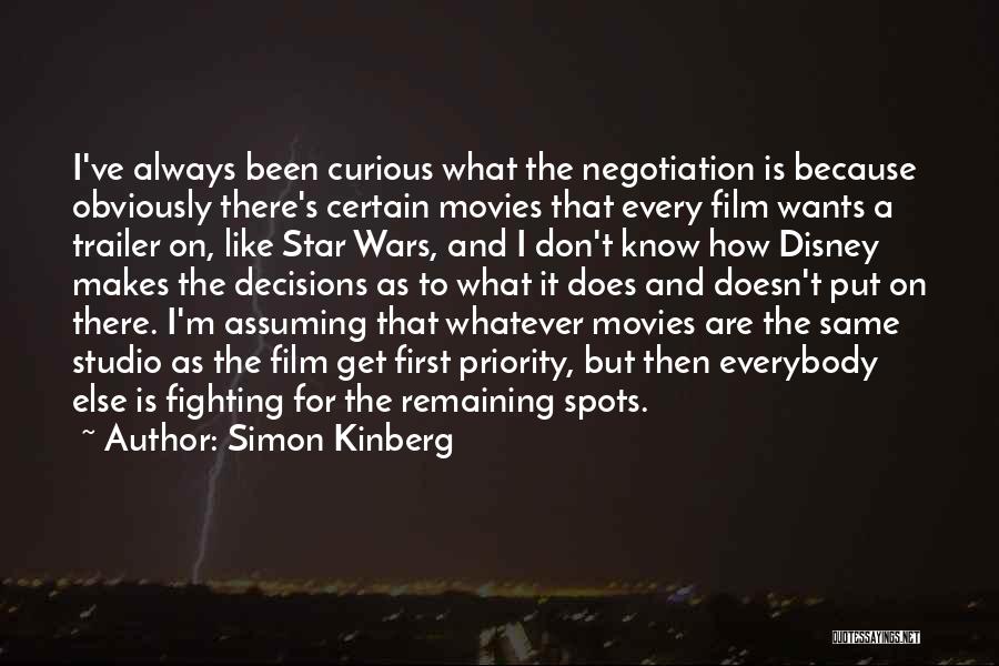 Simon Kinberg Quotes: I've Always Been Curious What The Negotiation Is Because Obviously There's Certain Movies That Every Film Wants A Trailer On,