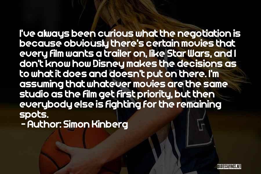 Simon Kinberg Quotes: I've Always Been Curious What The Negotiation Is Because Obviously There's Certain Movies That Every Film Wants A Trailer On,