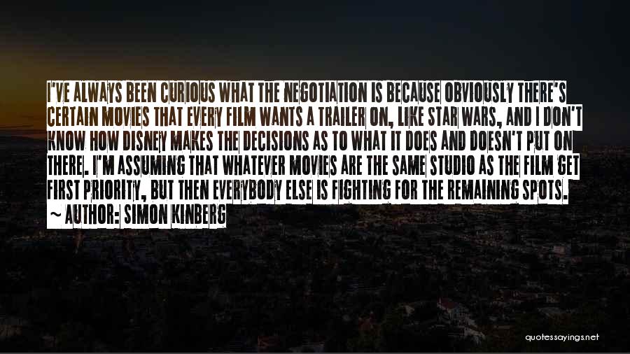 Simon Kinberg Quotes: I've Always Been Curious What The Negotiation Is Because Obviously There's Certain Movies That Every Film Wants A Trailer On,