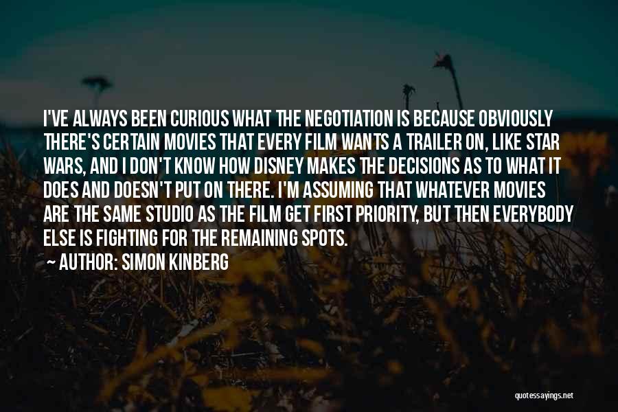 Simon Kinberg Quotes: I've Always Been Curious What The Negotiation Is Because Obviously There's Certain Movies That Every Film Wants A Trailer On,