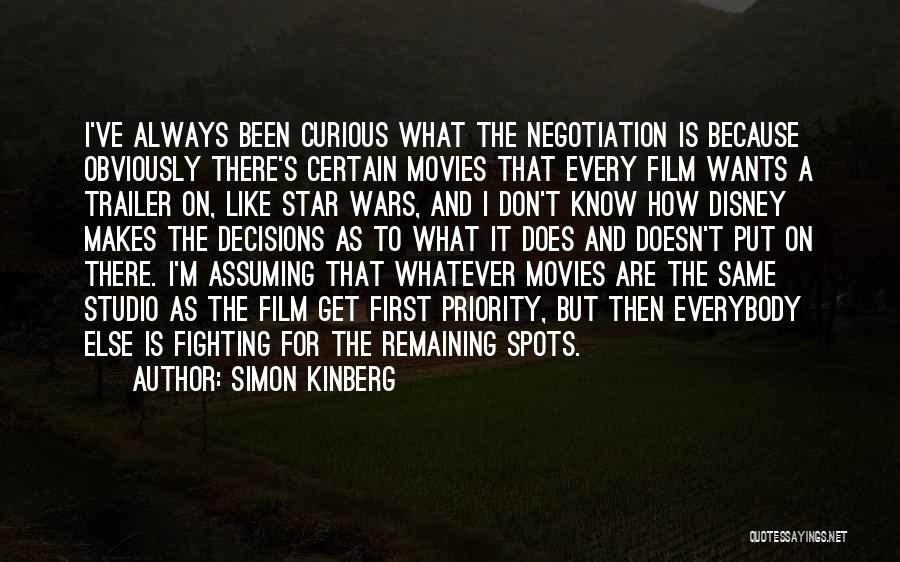 Simon Kinberg Quotes: I've Always Been Curious What The Negotiation Is Because Obviously There's Certain Movies That Every Film Wants A Trailer On,