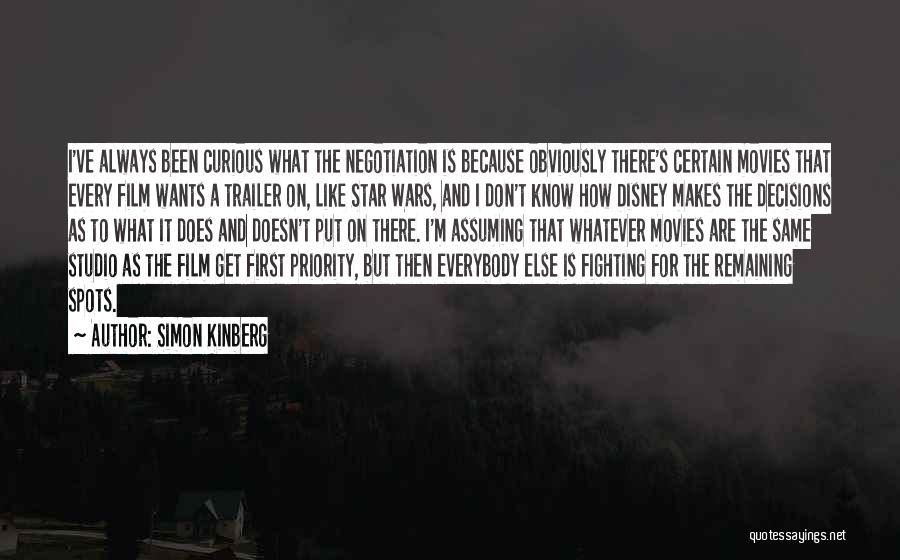 Simon Kinberg Quotes: I've Always Been Curious What The Negotiation Is Because Obviously There's Certain Movies That Every Film Wants A Trailer On,