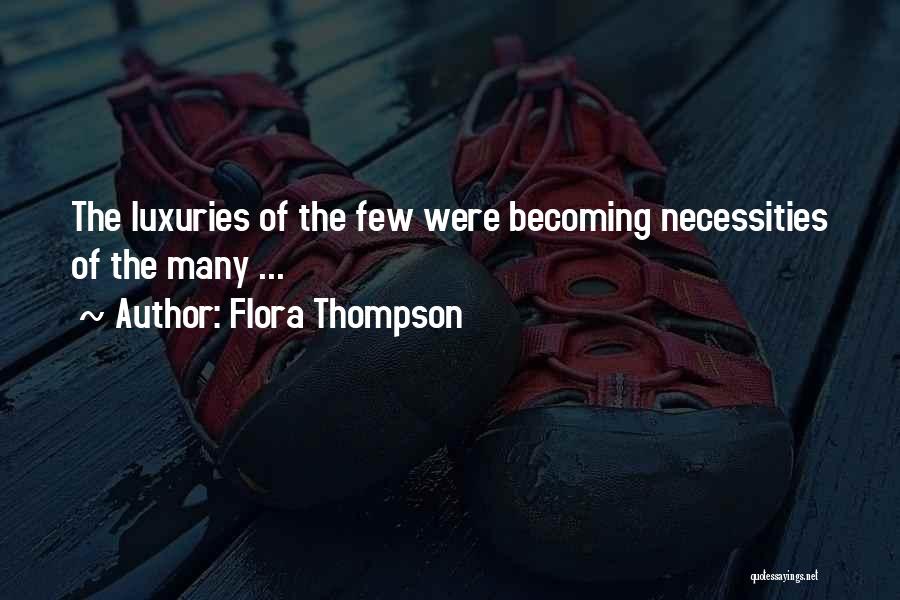 Flora Thompson Quotes: The Luxuries Of The Few Were Becoming Necessities Of The Many ...
