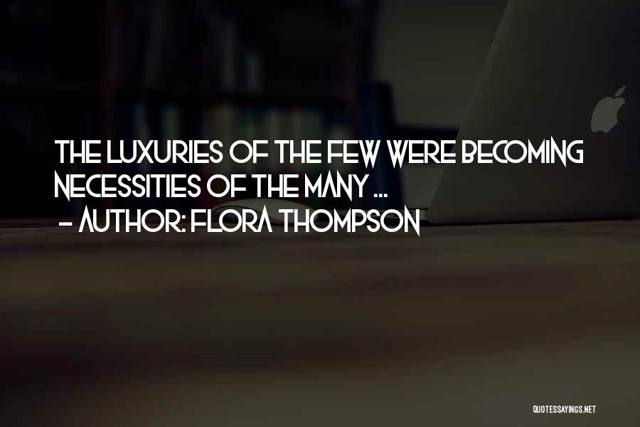 Flora Thompson Quotes: The Luxuries Of The Few Were Becoming Necessities Of The Many ...