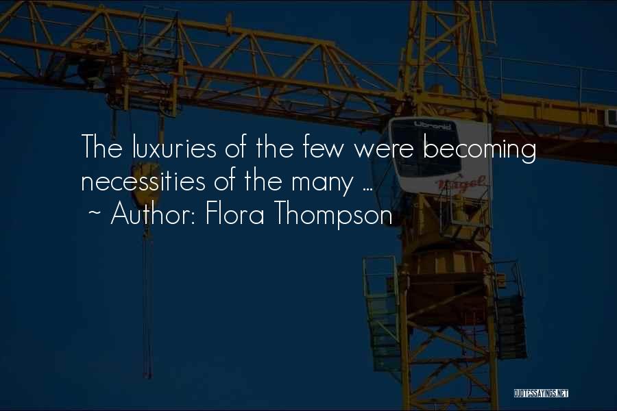 Flora Thompson Quotes: The Luxuries Of The Few Were Becoming Necessities Of The Many ...