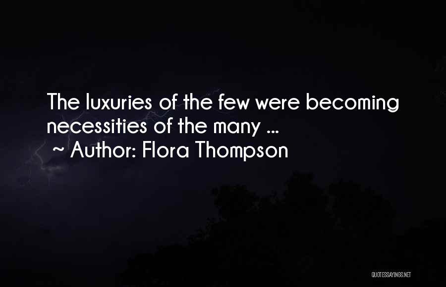 Flora Thompson Quotes: The Luxuries Of The Few Were Becoming Necessities Of The Many ...