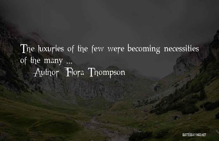 Flora Thompson Quotes: The Luxuries Of The Few Were Becoming Necessities Of The Many ...