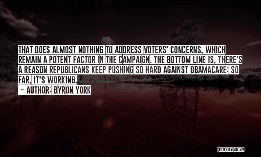 Byron York Quotes: That Does Almost Nothing To Address Voters' Concerns, Which Remain A Potent Factor In The Campaign. The Bottom Line Is,