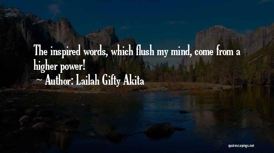 Lailah Gifty Akita Quotes: The Inspired Words, Which Flush My Mind, Come From A Higher Power!