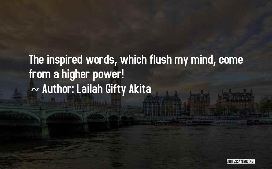 Lailah Gifty Akita Quotes: The Inspired Words, Which Flush My Mind, Come From A Higher Power!